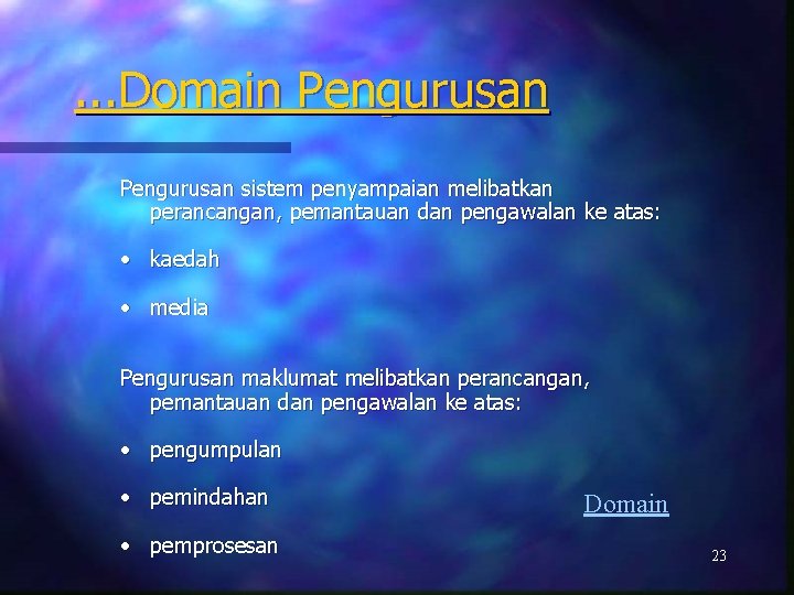 . . . Domain Pengurusan sistem penyampaian melibatkan perancangan, pemantauan dan pengawalan ke atas: