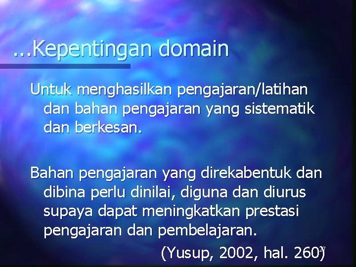. . . Kepentingan domain Untuk menghasilkan pengajaran/latihan dan bahan pengajaran yang sistematik dan