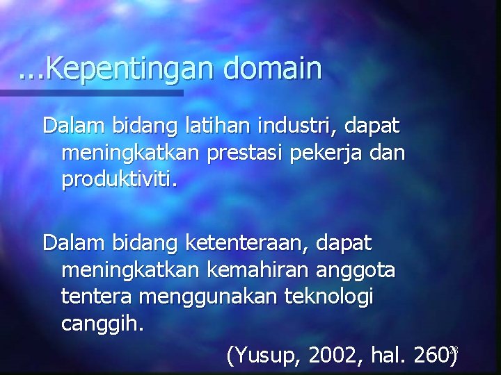. . . Kepentingan domain Dalam bidang latihan industri, dapat meningkatkan prestasi pekerja dan