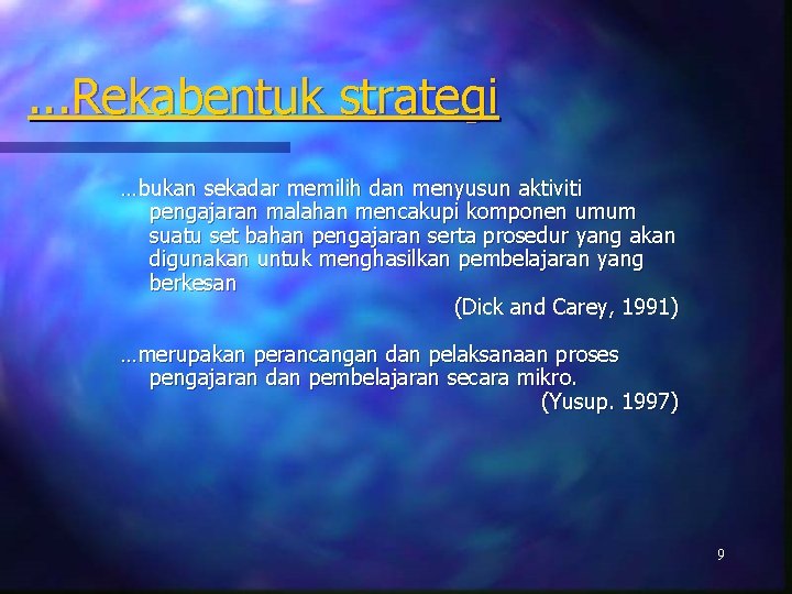 . . . Rekabentuk strategi …bukan sekadar memilih dan menyusun aktiviti pengajaran malahan mencakupi
