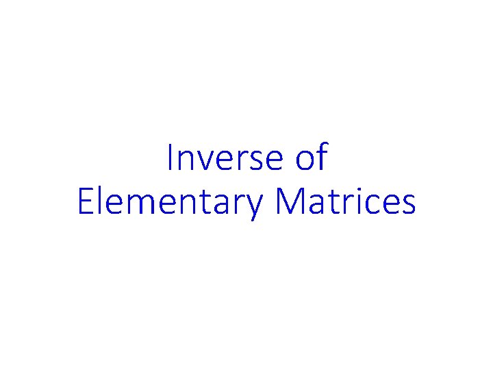 Inverse of Elementary Matrices 