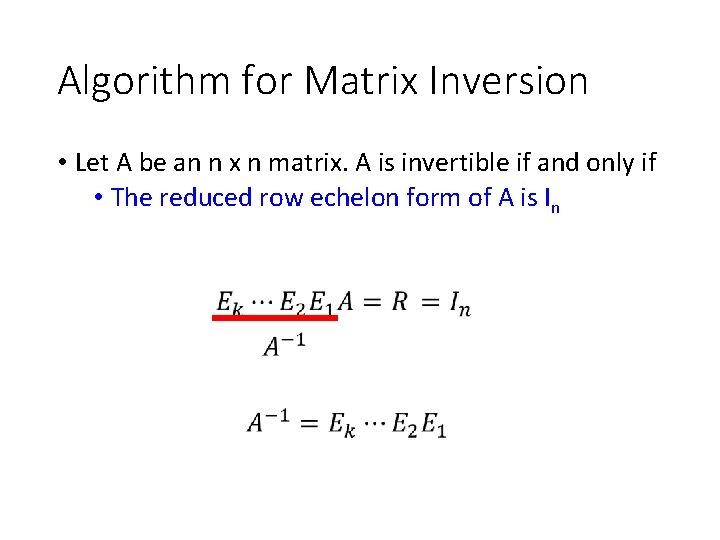 Algorithm for Matrix Inversion • Let A be an n x n matrix. A