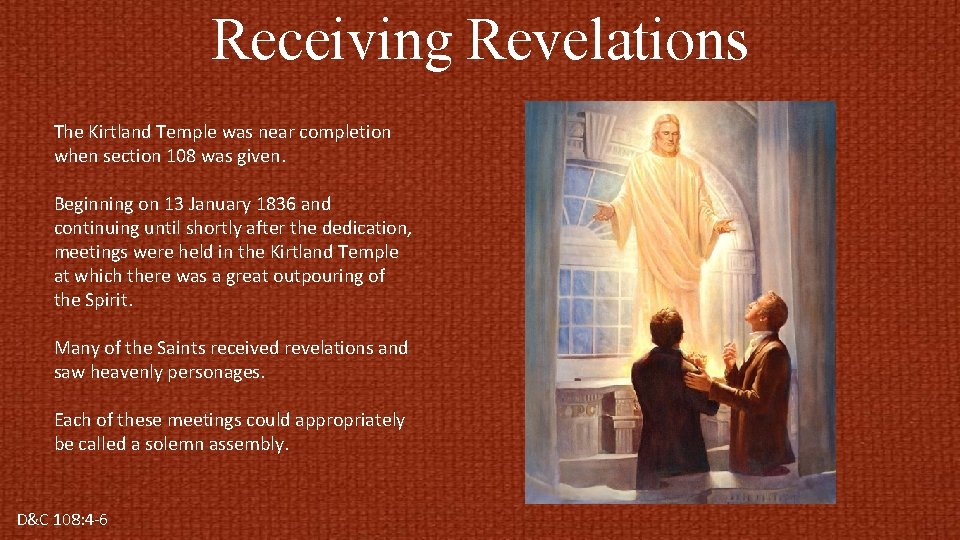 Receiving Revelations The Kirtland Temple was near completion when section 108 was given. Beginning