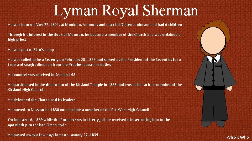 Lyman Royal Sherman He was born on May 22, 1804, at Monkton, Vermont and