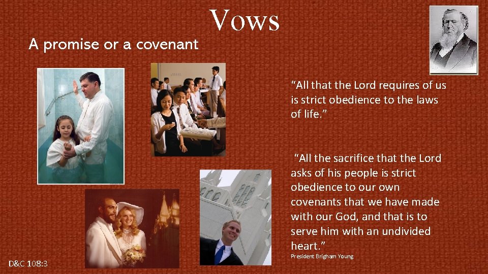 A promise or a covenant Vows “All that the Lord requires of us is
