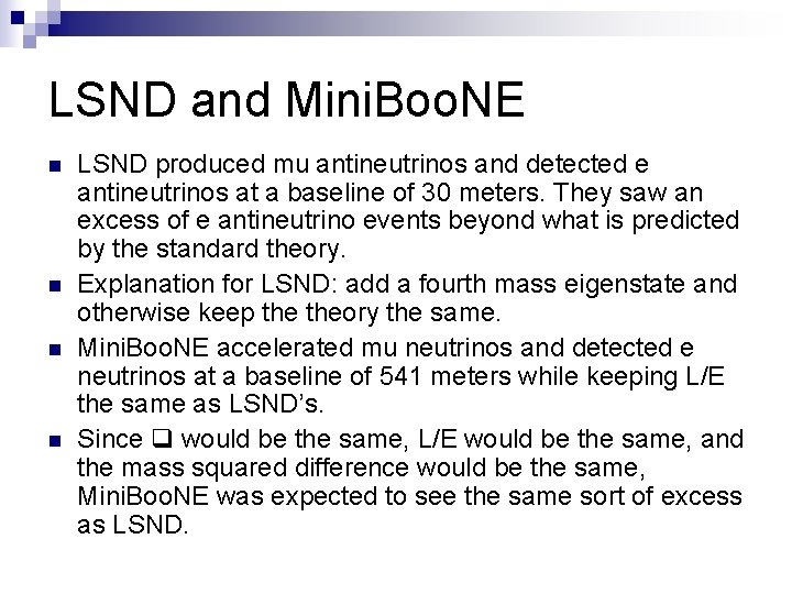 LSND and Mini. Boo. NE n n LSND produced mu antineutrinos and detected e