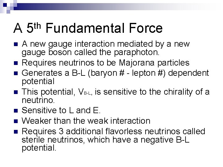 A 5 th Fundamental Force n n n n A new gauge interaction mediated
