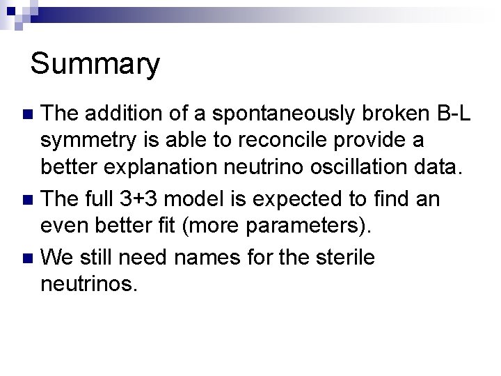 Summary The addition of a spontaneously broken B-L symmetry is able to reconcile provide