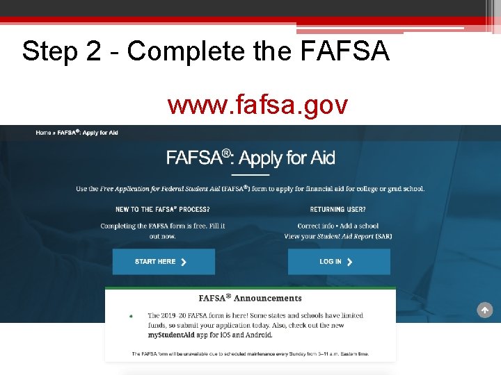 Step 2 - Complete the FAFSA www. fafsa. gov 