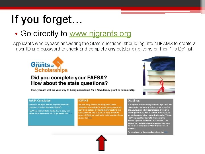 If you forget… • Go directly to www. njgrants. org Applicants who bypass answering