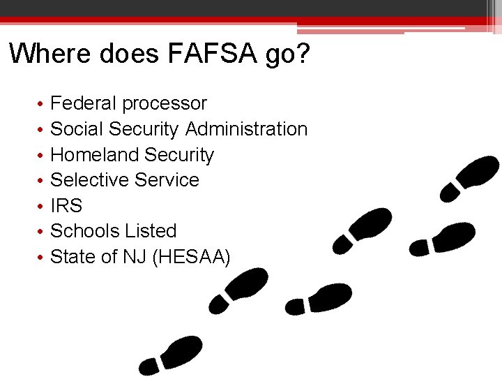 Where does FAFSA go? • • Federal processor Social Security Administration Homeland Security Selective