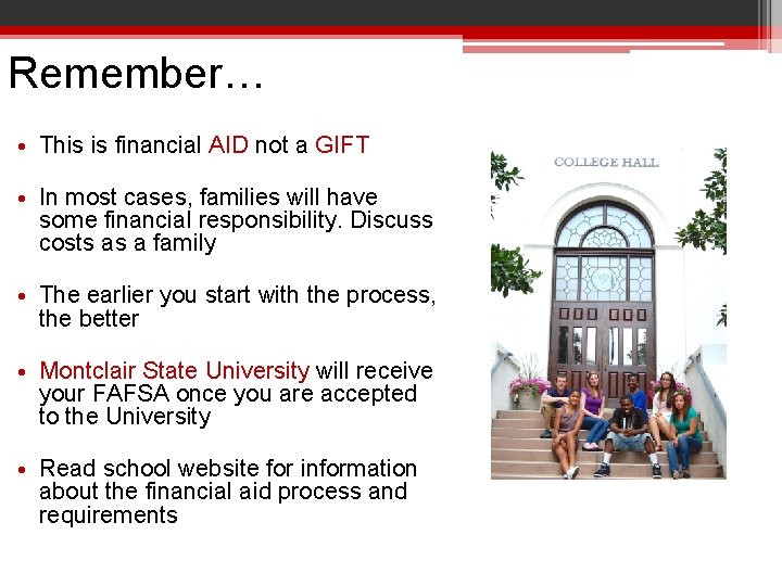 Remember… • This is financial AID not a GIFT • In most cases, families