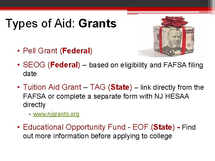 Types of Aid: Grants • Pell Grant (Federal) • SEOG (Federal) – based on