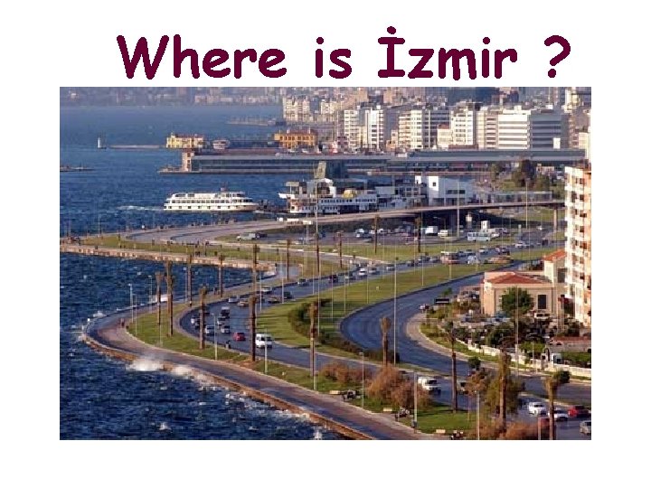 Where is İzmir ? 