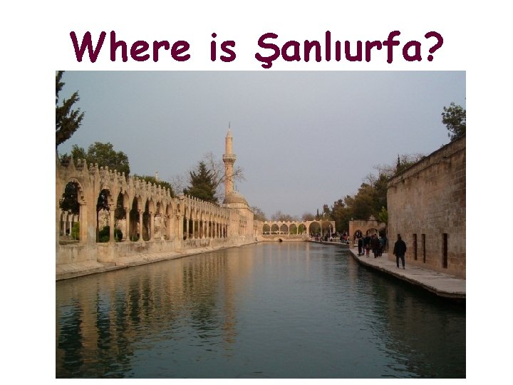 Where is Şanlıurfa? 