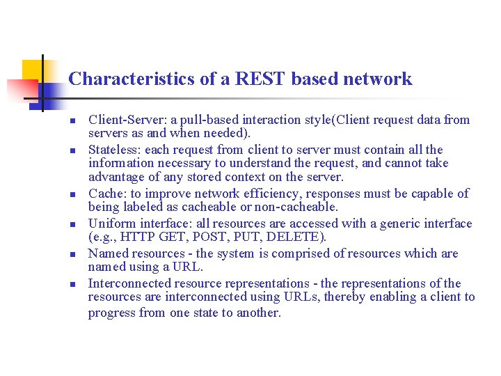 Characteristics of a REST based network n n n Client-Server: a pull-based interaction style(Client