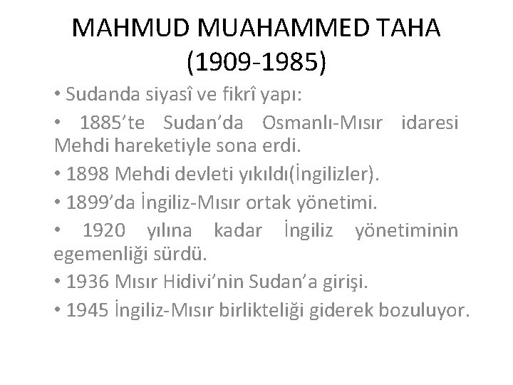MAHMUD MUAHAMMED TAHA (1909 -1985) • Sudanda siyasî ve fikrî yapı: • 1885’te Sudan’da MAHMUD MUAHAMMED TAHA (1909 -1985) • Sudanda siyasî ve fikrî yapı: • 1885’te Sudan’da