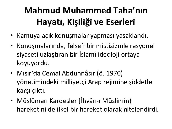Mahmud Muhammed Taha’nın Hayatı, Kişiliği ve Eserleri • Kamuya açık konuşmalar yapması yasaklandı. • Mahmud Muhammed Taha’nın Hayatı, Kişiliği ve Eserleri • Kamuya açık konuşmalar yapması yasaklandı. •