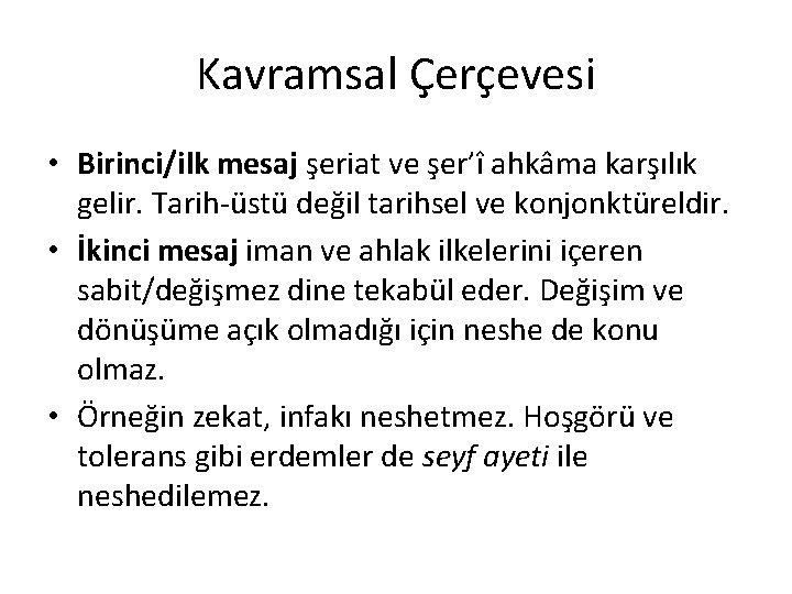 Kavramsal Çerçevesi • Birinci/ilk mesaj şeriat ve şer’î ahkâma karşılık gelir. Tarih-üstü değil tarihsel Kavramsal Çerçevesi • Birinci/ilk mesaj şeriat ve şer’î ahkâma karşılık gelir. Tarih-üstü değil tarihsel