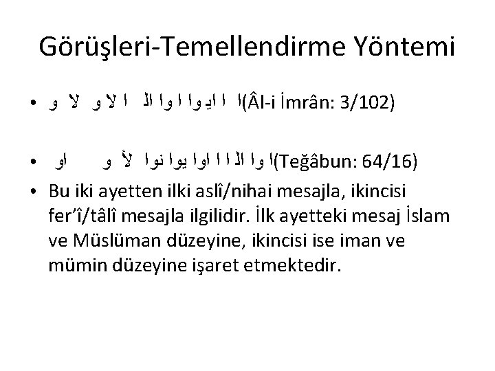 Görüşleri-Temellendirme Yöntemi ● (ﺍ ﺍ ﺍﻳ ﻭﺍ ﺍﻟ ﺍ ﻻ ﻭ l-i İmrân: 3/102) Görüşleri-Temellendirme Yöntemi ● (ﺍ ﺍ ﺍﻳ ﻭﺍ ﺍﻟ ﺍ ﻻ ﻭ l-i İmrân: 3/102)