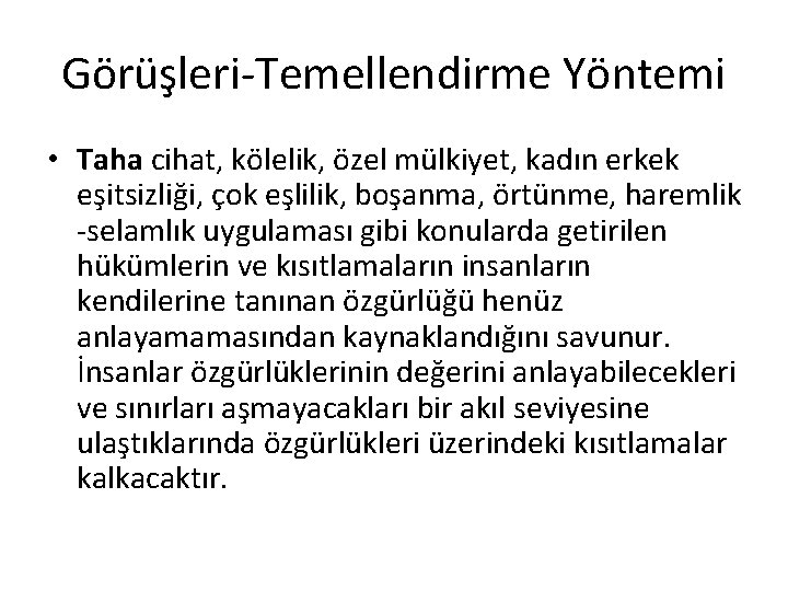 Görüşleri-Temellendirme Yöntemi • Taha cihat, kölelik, özel mülkiyet, kadın erkek eşitsizliği, çok eşlilik, boşanma, Görüşleri-Temellendirme Yöntemi • Taha cihat, kölelik, özel mülkiyet, kadın erkek eşitsizliği, çok eşlilik, boşanma,