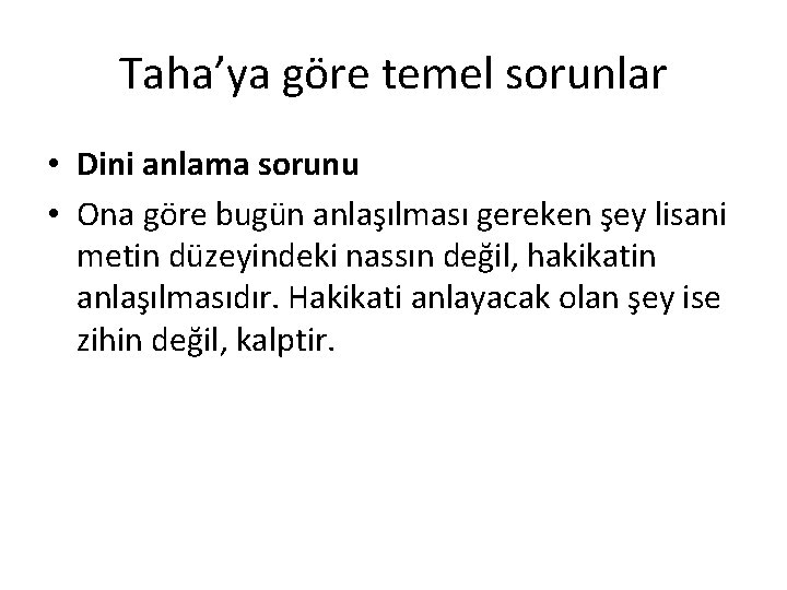 Taha’ya göre temel sorunlar • Dini anlama sorunu • Ona göre bugün anlaşılması gereken Taha’ya göre temel sorunlar • Dini anlama sorunu • Ona göre bugün anlaşılması gereken