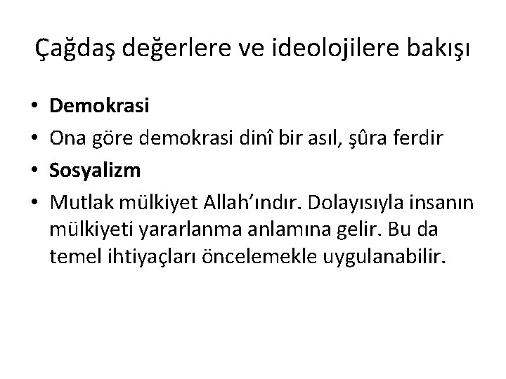 Çağdaş değerlere ve ideolojilere bakışı • • Demokrasi Ona göre demokrasi dinî bir asıl, Çağdaş değerlere ve ideolojilere bakışı • • Demokrasi Ona göre demokrasi dinî bir asıl,