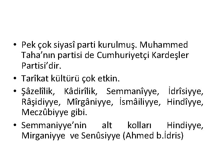 • Pek çok siyasî parti kurulmuş. Muhammed Taha’nın partisi de Cumhuriyetçi Kardeşler Partisi’dir. • Pek çok siyasî parti kurulmuş. Muhammed Taha’nın partisi de Cumhuriyetçi Kardeşler Partisi’dir.