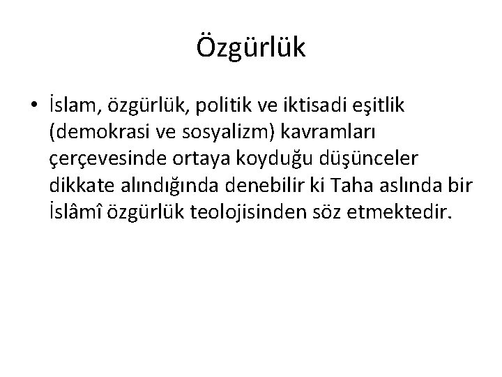 Özgürlük • İslam, özgürlük, politik ve iktisadi eşitlik (demokrasi ve sosyalizm) kavramları çerçevesinde ortaya Özgürlük • İslam, özgürlük, politik ve iktisadi eşitlik (demokrasi ve sosyalizm) kavramları çerçevesinde ortaya