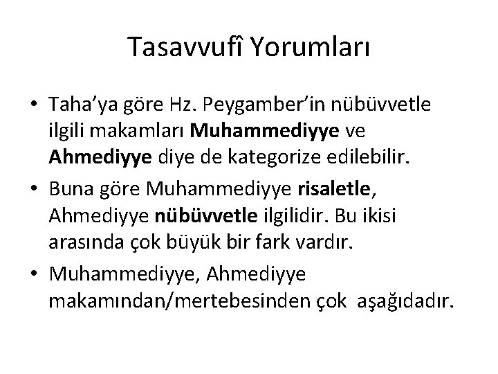 Tasavvufî Yorumları • Taha’ya göre Hz. Peygamber’in nübüvvetle ilgili makamları Muhammediyye ve Ahmediyye diye Tasavvufî Yorumları • Taha’ya göre Hz. Peygamber’in nübüvvetle ilgili makamları Muhammediyye ve Ahmediyye diye