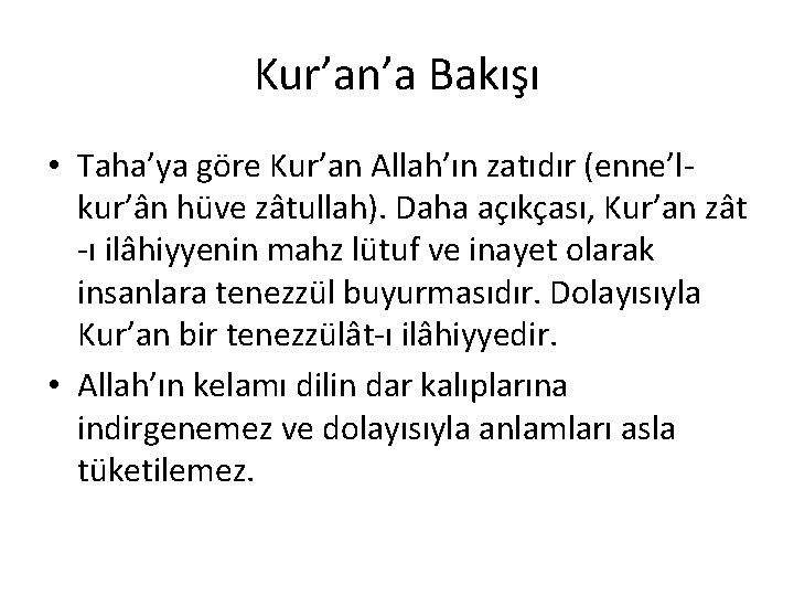 Kur’an’a Bakışı • Taha’ya göre Kur’an Allah’ın zatıdır (enne’lkur’ân hüve zâtullah). Daha açıkçası, Kur’an Kur’an’a Bakışı • Taha’ya göre Kur’an Allah’ın zatıdır (enne’lkur’ân hüve zâtullah). Daha açıkçası, Kur’an