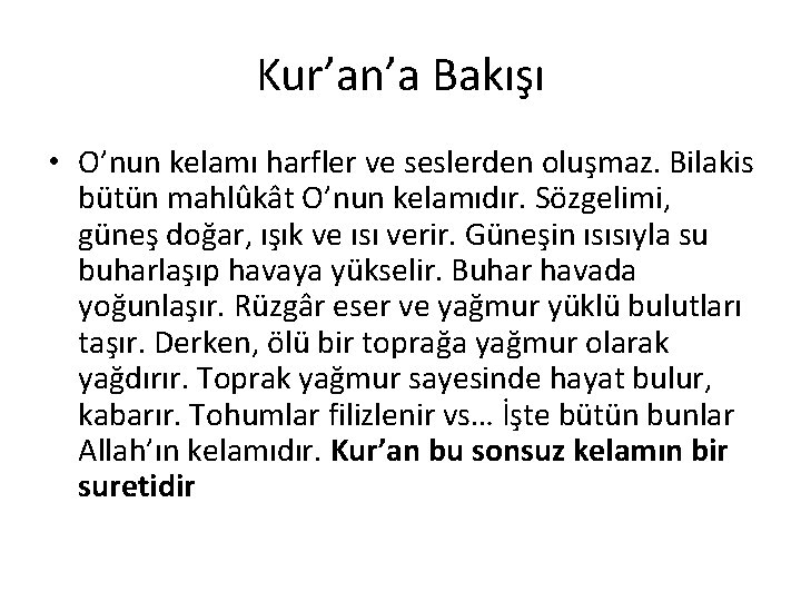 Kur’an’a Bakışı • O’nun kelamı harfler ve seslerden oluşmaz. Bilakis bütün mahlûkât O’nun kelamıdır. Kur’an’a Bakışı • O’nun kelamı harfler ve seslerden oluşmaz. Bilakis bütün mahlûkât O’nun kelamıdır.