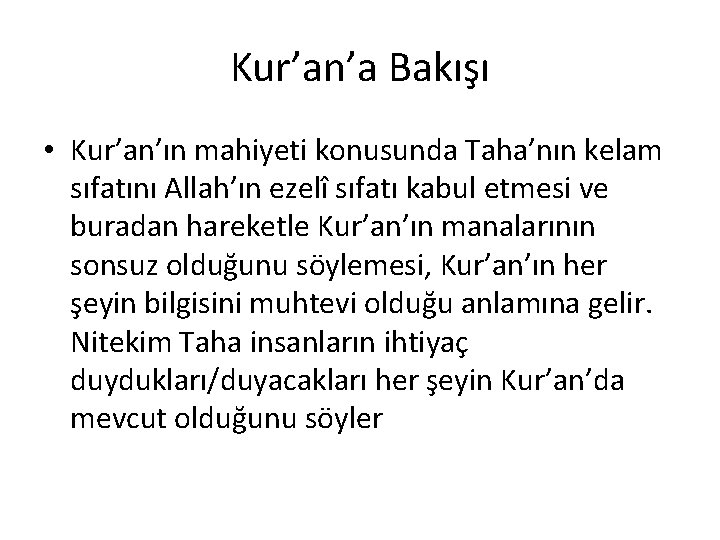 Kur’an’a Bakışı • Kur’an’ın mahiyeti konusunda Taha’nın kelam sıfatını Allah’ın ezelî sıfatı kabul etmesi Kur’an’a Bakışı • Kur’an’ın mahiyeti konusunda Taha’nın kelam sıfatını Allah’ın ezelî sıfatı kabul etmesi