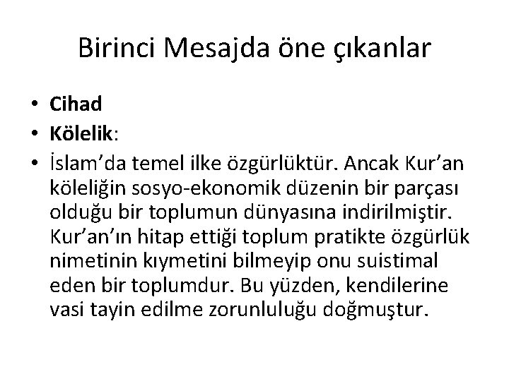 Birinci Mesajda öne çıkanlar • Cihad • Kölelik: • İslam’da temel ilke özgürlüktür. Ancak Birinci Mesajda öne çıkanlar • Cihad • Kölelik: • İslam’da temel ilke özgürlüktür. Ancak