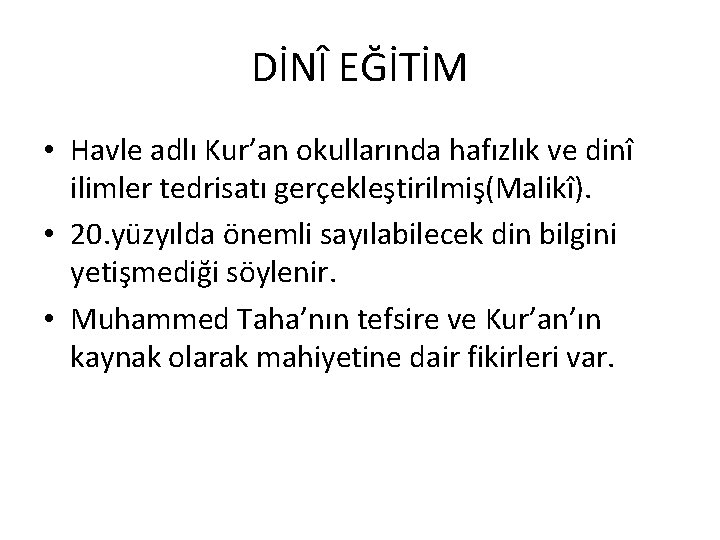DİNÎ EĞİTİM • Havle adlı Kur’an okullarında hafızlık ve dinî ilimler tedrisatı gerçekleştirilmiş(Malikî). • DİNÎ EĞİTİM • Havle adlı Kur’an okullarında hafızlık ve dinî ilimler tedrisatı gerçekleştirilmiş(Malikî). •