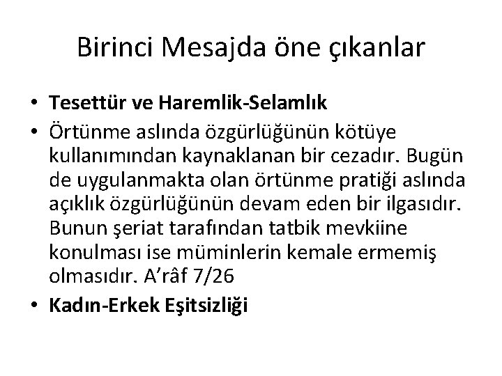Birinci Mesajda öne çıkanlar • Tesettür ve Haremlik-Selamlık • Örtünme aslında özgürlüğünün kötüye kullanımından Birinci Mesajda öne çıkanlar • Tesettür ve Haremlik-Selamlık • Örtünme aslında özgürlüğünün kötüye kullanımından