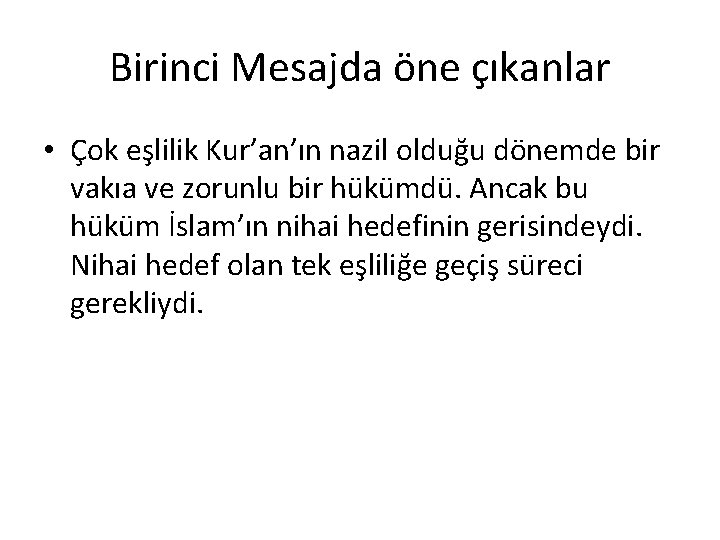 Birinci Mesajda öne çıkanlar • Çok eşlilik Kur’an’ın nazil olduğu dönemde bir vakıa ve Birinci Mesajda öne çıkanlar • Çok eşlilik Kur’an’ın nazil olduğu dönemde bir vakıa ve