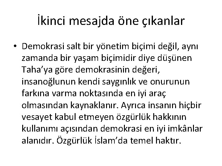 İkinci mesajda öne çıkanlar • Demokrasi salt bir yönetim biçimi değil, aynı zamanda bir İkinci mesajda öne çıkanlar • Demokrasi salt bir yönetim biçimi değil, aynı zamanda bir