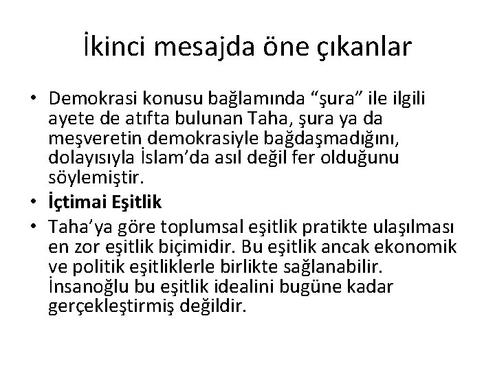 İkinci mesajda öne çıkanlar • Demokrasi konusu bağlamında “şura” ile ilgili ayete de atıfta İkinci mesajda öne çıkanlar • Demokrasi konusu bağlamında “şura” ile ilgili ayete de atıfta