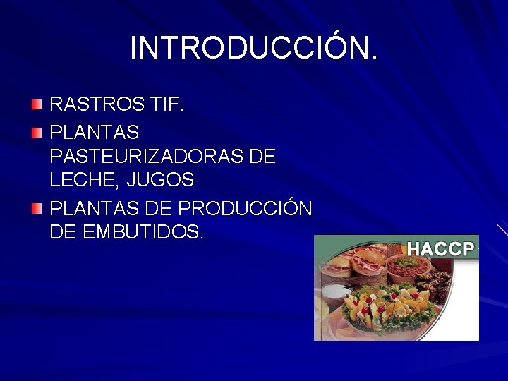 INTRODUCCIÓN. RASTROS TIF. PLANTAS PASTEURIZADORAS DE LECHE, JUGOS PLANTAS DE PRODUCCIÓN DE EMBUTIDOS. 