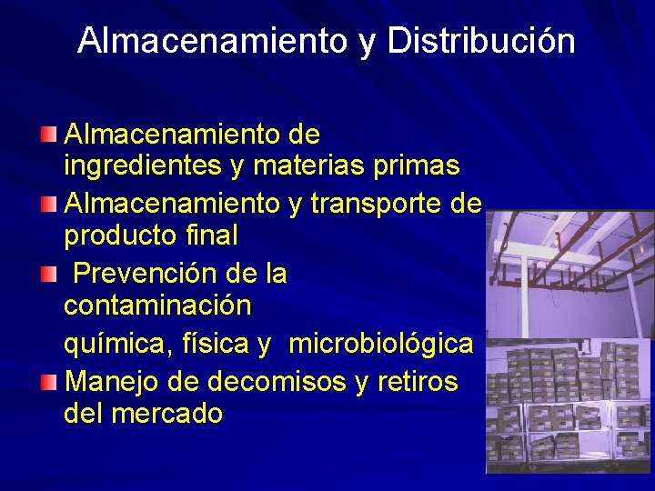Almacenamiento y Distribución Almacenamiento de ingredientes y materias primas Almacenamiento y transporte de producto
