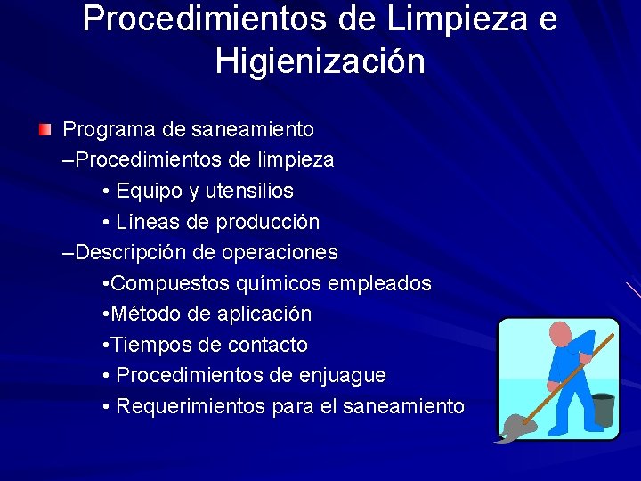 Procedimientos de Limpieza e Higienización Programa de saneamiento –Procedimientos de limpieza • Equipo y