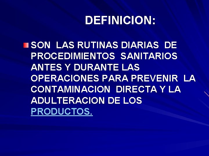 DEFINICION: SON LAS RUTINAS DIARIAS DE PROCEDIMIENTOS SANITARIOS ANTES Y DURANTE LAS OPERACIONES PARA