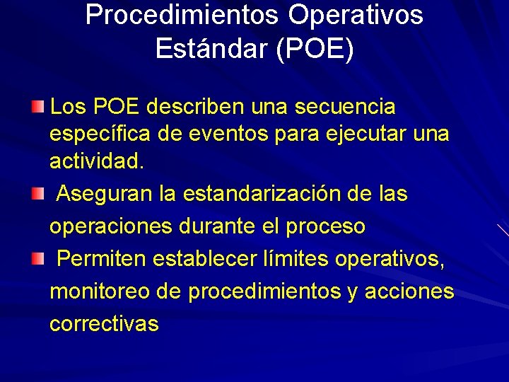 Procedimientos Operativos Estándar (POE) Los POE describen una secuencia específica de eventos para ejecutar