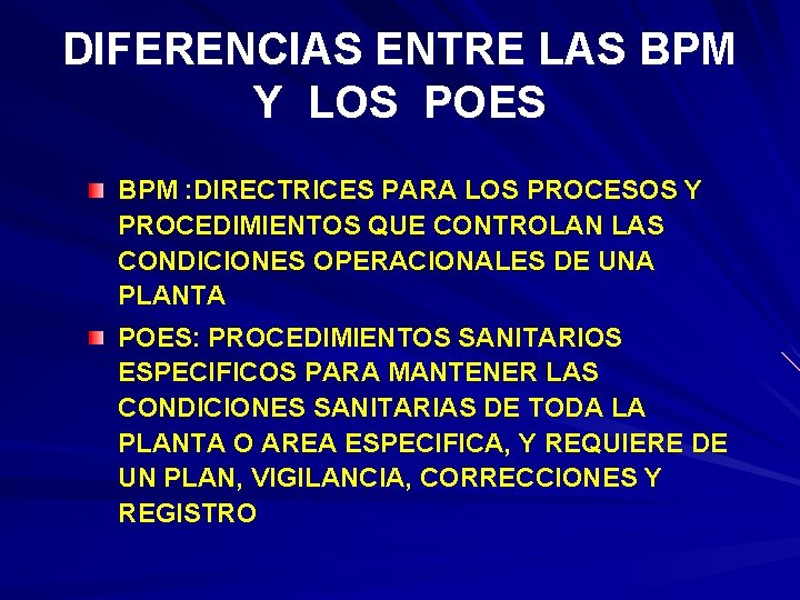 DIFERENCIAS ENTRE LAS BPM Y LOS POES BPM : DIRECTRICES PARA LOS PROCESOS Y