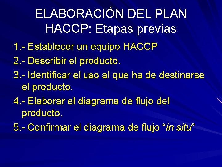 ELABORACIÓN DEL PLAN HACCP: Etapas previas 1. - Establecer un equipo HACCP 2. -