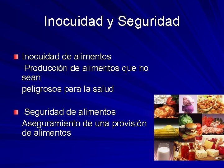 Inocuidad y Seguridad Inocuidad de alimentos Producción de alimentos que no sean peligrosos para