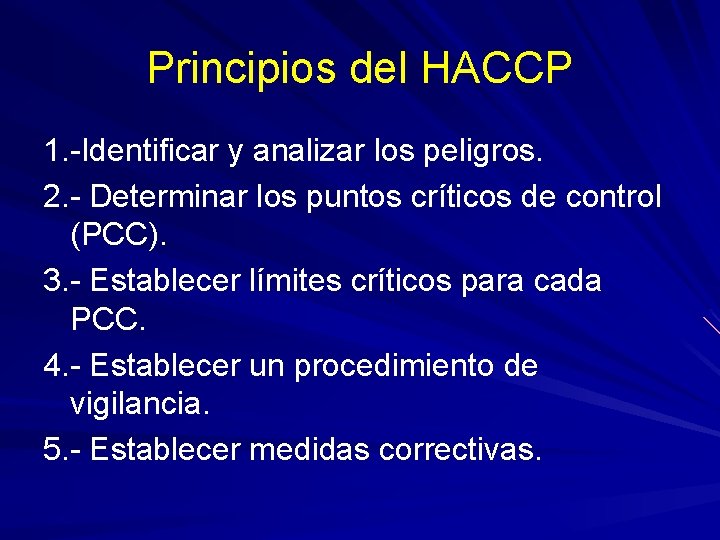 Principios del HACCP 1. -Identificar y analizar los peligros. 2. - Determinar los puntos