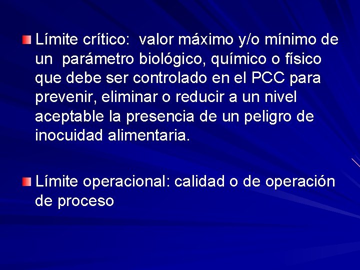 Límite crítico: valor máximo y/o mínimo de un parámetro biológico, químico o físico que