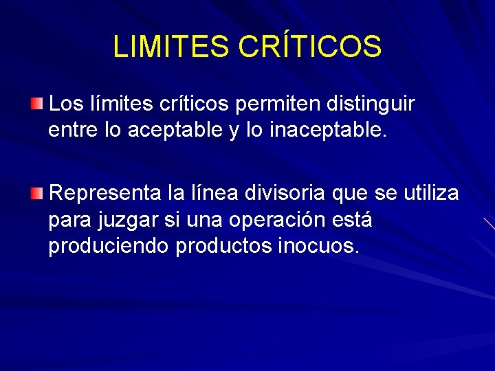 LIMITES CRÍTICOS Los límites críticos permiten distinguir entre lo aceptable y lo inaceptable. Representa